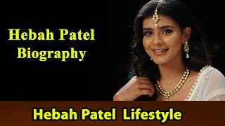 Hebah Patel Biography ✪✪ Life story ✪✪ Lifestyle ✪✪ Upcoming Movies ✪✪ Movies,
