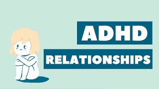 How ADHD can affect your relationships