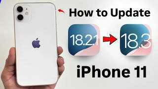 How to Update iPhone 11 from iOS 18.2.1 to iOS 18.3 Update