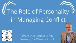 The Role of Personality in Managing Conflict with Richard Shell