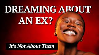 Why You're Dreaming About an Ex You Don't Even Miss!
