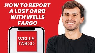How to Report a Lost Card with Wells Fargo