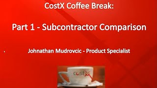 CostX Coffee Break Classroom - Subcontractor Comparison Part 1