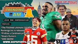 The ULTIMATE 2024 NFL QB Rankings - plus Sixers and Phillies | Trending in the AM w/Phil Stiefel