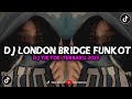 DJ LONDON BRIDGE FUNKOT BOOTLEG VIRAL!! DJ TIKTOK TERBARU VIRAL 2023!!