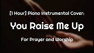 [1 Hour] You Raise Me Up, With Lyrics, Piano Instrumental Cover, for prayer and worship