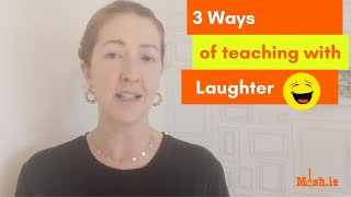 3 Ways with Laughter