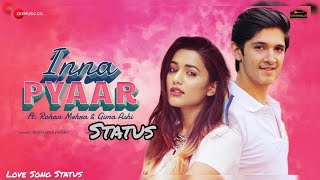 Tu Hi Mere jine Da Sahara Love Song Status | Inna pyaar Love Song | Gima Ashi & Rohan Mehra |
