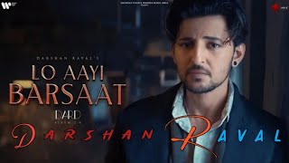 Lo Aayi Barsaat Official Video | Darshan Raval | Youngveer | Lijo George | Dhruwal Patel | Dard