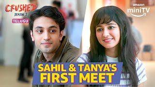 Crushed Season 3 Sahil \u0026 Tanya's First Meet | Telugu Dubbed | Arjun Deswal | Amazon miniTV