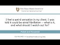 I feel a weird sensation in my chest, I was told it could be atrial fibrillation.