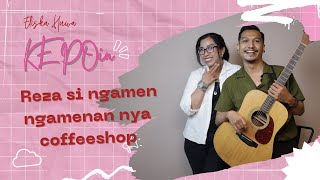 KEPOin - Reza si ngamen-ngamenan nya coffeeshop