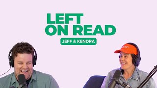 Left On Read : Jeff \u0026 Kendra