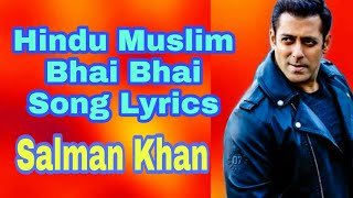 Bhai Bhai song lyrics Salman khan | Hindu Muslim Bhai Bhai song lyrics Salman Khan | Bhai Bhai song