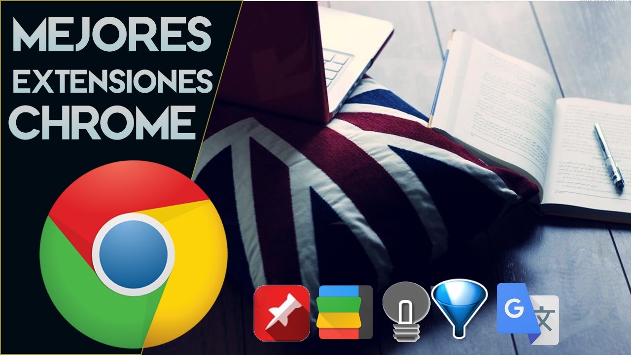 Las 5 Mejores Extensiones Para Google Chrome! - YouTube