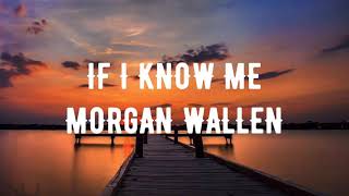 If I Know Me ~ Morgan Wallen Lyrics