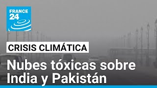 India y Pakistán llegan a un nuevo pico de contaminación por nubes tóxicas