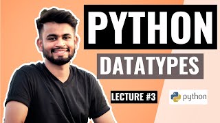 PYTHON Datatypes | Lecture #3 | Python Tutorial for beginners