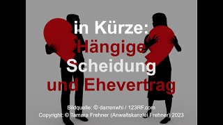 in Kürze, Begünstigung im Ehevertrag und hängige Scheidung gemäss schweizerischem Zivilgesetzbuch