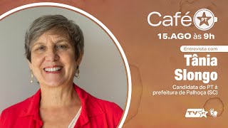 Café PT 15/08 | Entrevista com Tânia Slongo