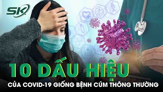 10 Dấu Hiệu Của COVID-19 Giống Bệnh Cúm Thông Thường | SKĐS