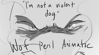 “I’m not a violent dog” - peril animatic