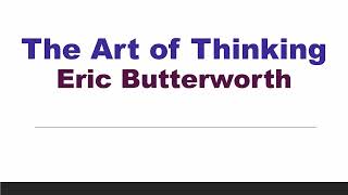 The Art of Thinking - Eric Butterworth