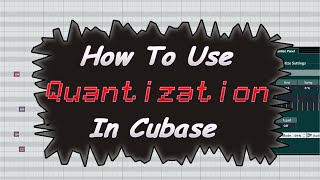 How to Use Quantization in Cubase