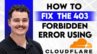 How To Fix The 403 Forbidden Error Using Cloudflare [2026 Guide]