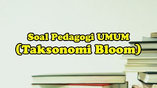 Soal Latihan Pedagogik UMUM : Taksonomi Bloom