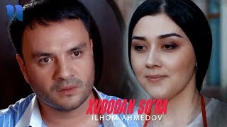 Ilhom Ahmedov - Xudodan so'ra | Илхом Ахмедов - Худодан сўра