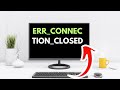 ERR CONNECTION CLOSED Error in Google Chrome on Windows 11 FIXED