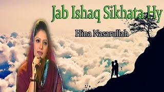 "Jab Ishaq Sikhata Hy"  | Love Song | Live Performance |Hina Nasarullah