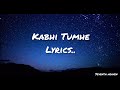 Kabhi Tumhe Lyrics | Shershaah | Siddharth-Kiara | Javed-Mohsin | Darshan Raval | Rashmi V