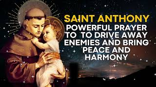 🛑 POWERFUL PRAYER TO SAINT ANTHONY TO DRIVE AWAY ENEMIES AND BRING PEACE AND HARMONY