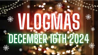 Vlogmas Day 16 || Hopefully Slowing Down || December 16th 2024