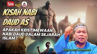 Kehebatan Dan Keistimewaan Nabi Daud AS | Ustaz Auni Mohamed