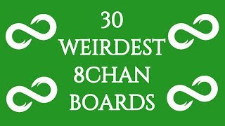 Top 30 Weirdest Boards on 8chan