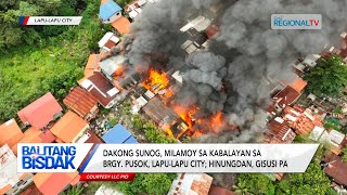 Balitang Bisdak: Dakong sunog, milamoy sa kabalayan sa  Sitio Seawage, Lapu-Lapu City