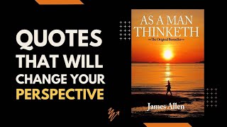 Mind altering quotes from As A Man Thinketh by James Allen