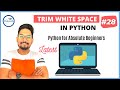 #28 Python Tutorial for Beginners | Python Remove WhiteSpace | Python Trim String