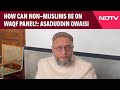 Waqf Bill | No Non-Hindu On Tirupati Board, How Can Non-Muslims Be On Waqf Panel?: Asaduddin Owaisi