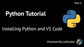 Python Tutorial- Installing Python and Visual Studio Code #1 - Lalit Codes