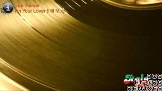 Joe Yellow - I'm Your Lover (Hit Mix) [HD, HQ]