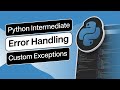 Python Intermediate - Error Handling - Custom Exceptions