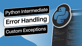 Python Intermediate - Error Handling - Custom Exceptions