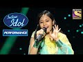 Neelanjana के Soothing Performance ने किया सब को खुश! | Indian Idol Season 10