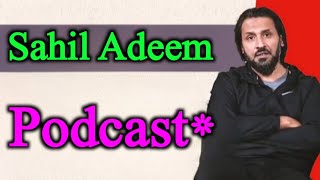 Sahil Adeem Podcast
