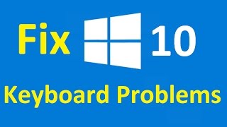 Keyboard Problems windows 10! Fix - Howtosolveit