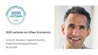 Dynamics in Spatial Economics | Esteban Rossi-Hansberg (Princeton University)